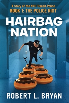 Paperback Hairbag Nation: A Story of the New York City Transit Police: Book 1: The Police Riot Book