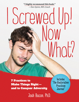 Paperback I Screwed Up! Now What?: 7 Practices to Make Things Right--And Conquer Adversity Book
