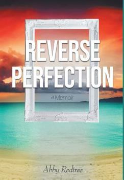 Hardcover Reverse Perfection: A Memoir Book