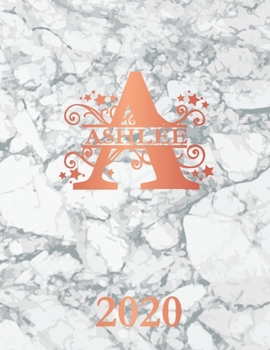 Paperback Ashlee: 2020. Personalized Name Weekly Planner Diary 2020. Monogram Letter A Notebook Planner. White Marble & Rose Gold Cover. Book