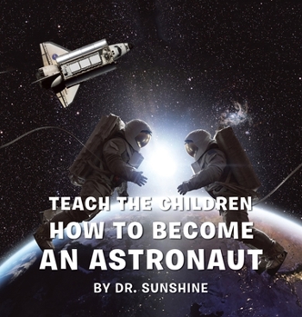 Hardcover Teach the Children How to Become an Astronaut Book