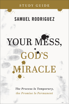 Paperback Your Mess, God's Miracle Study Guide: The Process Is Temporary, the Promise Is Permanent Book