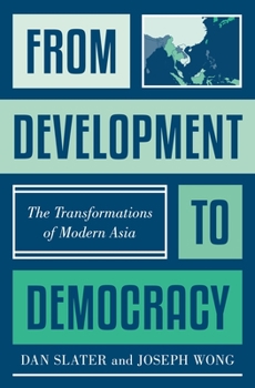 Hardcover From Development to Democracy: The Transformations of Modern Asia Book