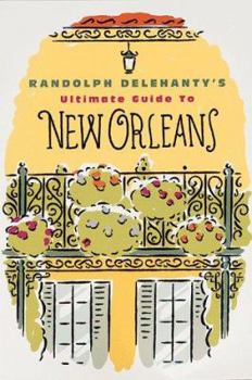 Paperback Randolph Delehanty's Ultimate Guide to New Orleans Book