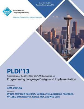 Paperback Pldi 13 Proceedings of the 2013 ACM Sigplan Conference on Programming Language Design and Implementation Book