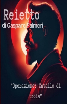 Reietto: Operazione: cavallo di troia (Italian Edition)