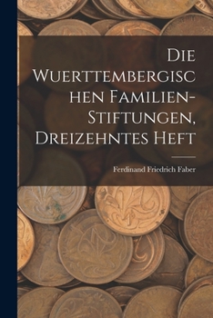 Paperback Die Wuerttembergischen Familien-Stiftungen, Dreizehntes Heft [German] Book