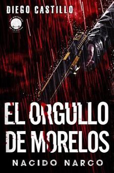 Paperback El Orgullo de Morelos: Nacido Narco [Spanish] Book