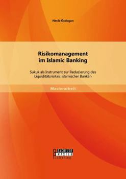 Paperback Risikomanagement im Islamic Banking: Sukuk als Instrument zur Reduzierung des Liquiditätsrisikos islamischer Banken [German] Book