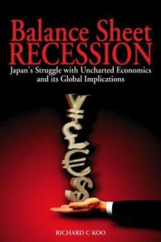 Hardcover Balance Sheet Recession: Japan's Struggle with Uncharted Economics and Its Global Implications Book
