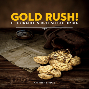 Paperback Gold Rush!: El Dorado in British Columbia Book