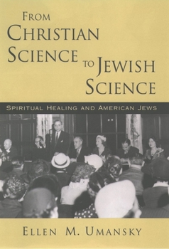 Hardcover From Christian Science to Jewish Science: Spiritual Healing and American Jews Book