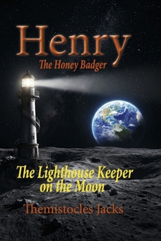 Paperback Henry the Honey Badger - The Lighthouse Keeper on the Moon Book