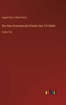 Der Neu-Aramaeische Dialekt des Tûr'Abdîn: Erster Teil (German Edition)