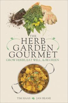 Paperback The Herb Garden Gourmet: Grow Herbs, Eat Well, and Be Green Book