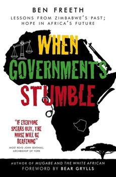Paperback When Governments Stumble: Lessons from Zimbabwe's Past, Hope in Africa's Future Book