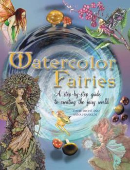 Paperback Watercolor Fairies: A Step-By-Step Guide to Creating the Fairy World Book