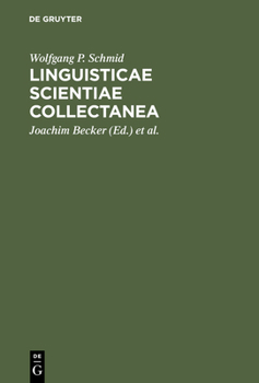 Linguisticae Scientiae Collectanea: Ausgewählte Schriften anläßlich seines 65. Geburtstages