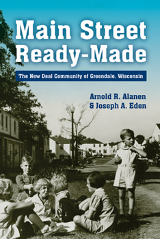 Paperback Main Street Ready-Made: The New Deal Community of Greendale, Wisconsin Book