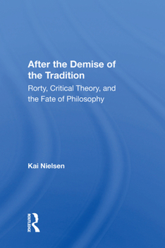 Hardcover After the Demise of the Tradition: Rorty, Critical Theory, and the Fate of Philosophy Book