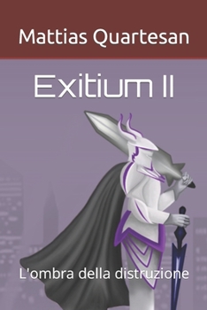 Paperback Exitium II: L'ombra della distruzione [Italian] Book