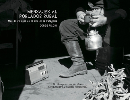 Paperback Mensajes al poblador rural. Más de 70 años en el aire de la Patagonia. [Spanish] Book