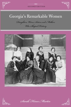 Paperback Georgia's Remarkable Women: Daughters, Wives, Sisters, and Mothers Who Shaped History Book