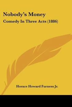 Paperback Nobody's Money: Comedy In Three Acts (1886) Book