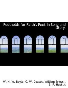 Paperback Footholds for Faith's Feet in Song and Story. Book