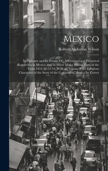 Hardcover Mexico: Its Peasants and Its Priests: Or, Adventures and Historical Researches in Mexico and Its Silver Mines During Parts of Book
