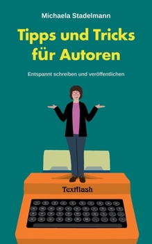 Tipps und Tricks für Autoren (German Edition)