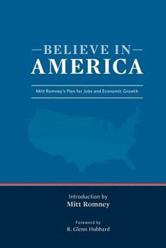 Paperback Believe in America Mitt Romney's Plan for Jobs and Economic Growth (Paperback) Book