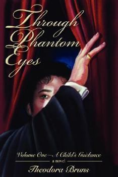Hardcover Through Phantom Eyes: Volume One-A Child's Guidance Book