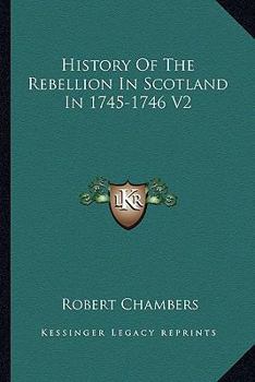 Paperback History Of The Rebellion In Scotland In 1745-1746 V2 Book