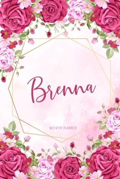 Paperback Brenna Weekly Planner: Custom Name Personal To Do List Academic Schedule Logbook Organizer Appointment Student School Supplies Time Managemen Book