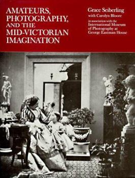 Hardcover Amateurs, Photography, and the Mid-Victorian Imagination Book