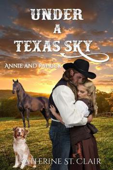 Paperback Under a Texas Sky - Annie and Patrick: An Historical Western Romance Book