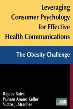 Paperback Leveraging Consumer Psychology for Effective Health Communications: The Obesity Challenge: The Obesity Challenge Book