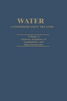 Paperback Water a Comprehensive Treatise: Volume 4: Aqueous Solutions of Amphiphiles and Macromolecules Book