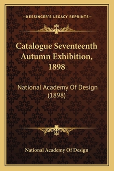Catalogue Seventeenth Autumn Exhibition, 1898: National Academy Of Design
