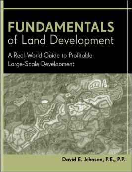 Hardcover Fundamentals of Land Development: A Real-World Guide to Profitable Large-Scale Development Book