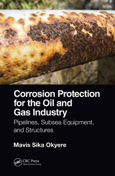 Paperback Corrosion Protection for the Oil and Gas Industry: Pipelines, Subsea Equipment, and Structures Book