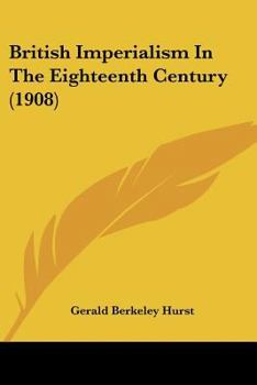 Paperback British Imperialism In The Eighteenth Century (1908) Book