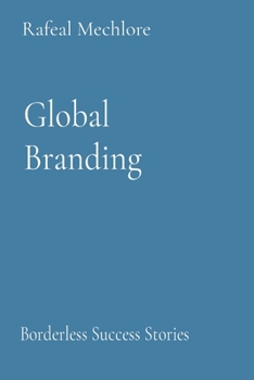 Paperback Global Branding: Borderless Success Stories Book