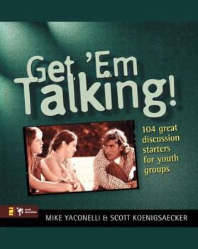 Paperback Get 'em Talking: 104 Discussion Starters for Youth Groups Book