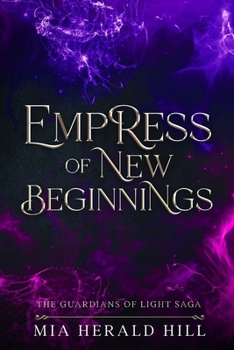 Empress of New Beginnings: An Epic Fantasy Novel (The Guardians of Light Saga)