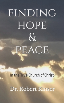 Paperback Finding Hope & Peace: In the True Church of Christ Book