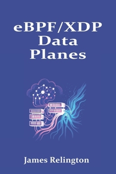 eBPF/XDP Data Planes:: In-Kernel Packet Processing for High-Throughput Networks