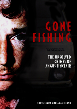 Hardcover Gone Fishing: The Unsolved Crimes of Angus Sinclair Book