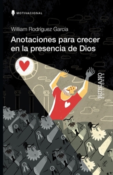 Anotaciones para crecer en la presencia de Dios (Spanish Edition)